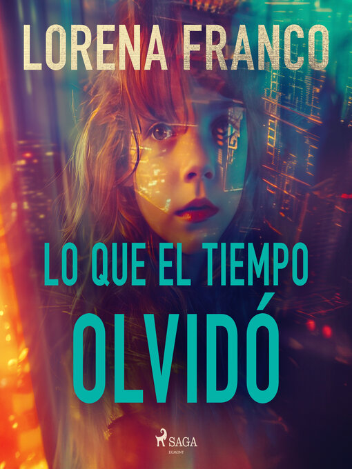 Title details for Lo que el tiempo olvidó by Lorena Franco Piris - Available